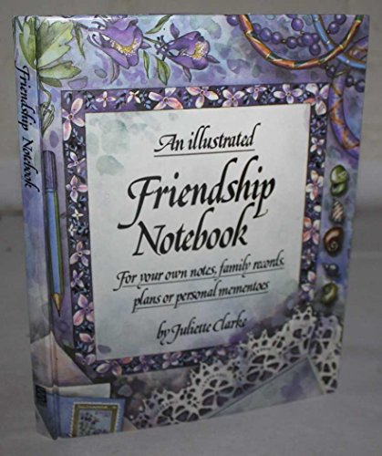 Beispielbild fr An Illustrated Friendship Notebook: For Your Own Notes, Family Records Plans or Personal Mementoes (Illustrated Notebooks) zum Verkauf von Wonder Book