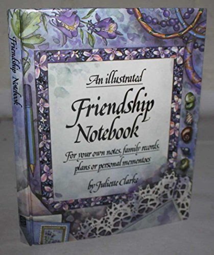 Stock image for An Illustrated Friendship Notebook: For Your Own Notes, Family Records Plans or Personal Mementoes (Illustrated Notebooks) for sale by Wonder Book