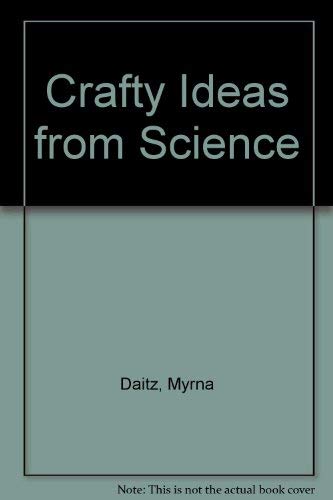Crafty Ideas from Science (Crafty Ideas) (9781850152750) by Daitz, Myrna
