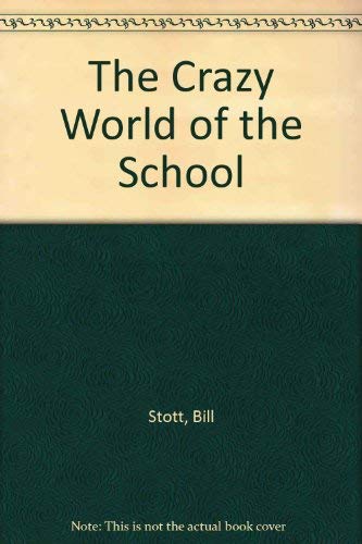 The Crazy World of School (9781850152767) by Bill Stott