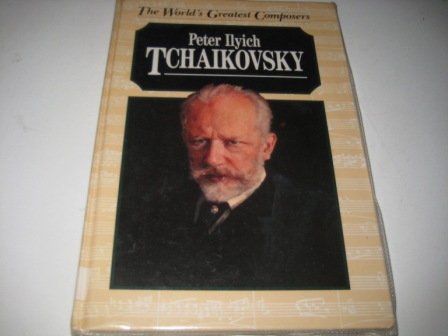 Peter Ilyich Tchaikovsky (The World's Greatest Composers) (9781850153030) by Michael Pollard