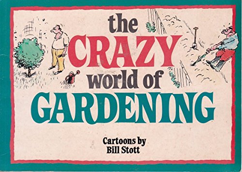 Beispielbild fr The Crazy World of Gardening zum Verkauf von WorldofBooks