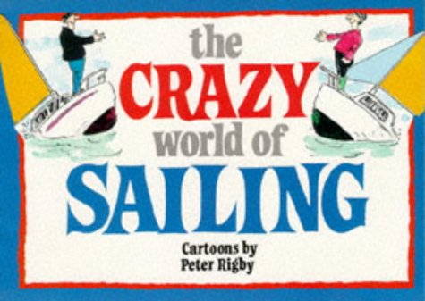 Beispielbild fr The Crazy World of Sailing (Crazy World Ser) zum Verkauf von WorldofBooks