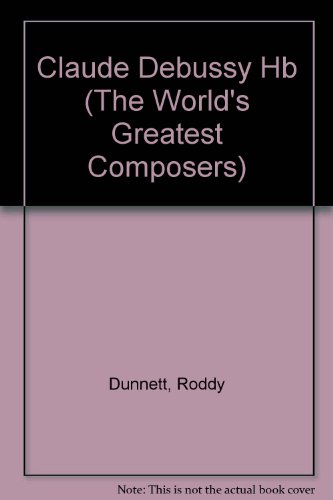Imagen de archivo de Claude Debussy (The world's greatest composers) a la venta por AwesomeBooks