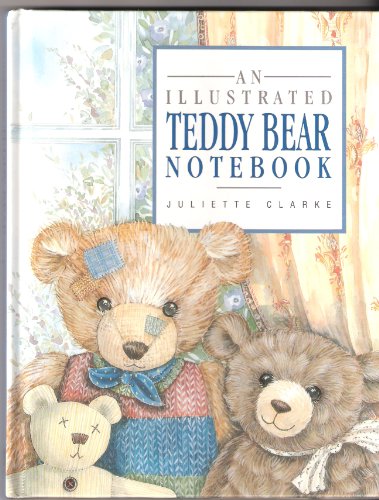 An Illustrated Teddy Bear Notebook (Illustrated Notebooks) (9781850155270) by Clarke, Juliette