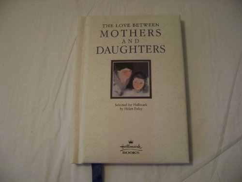 9781850156406: The Love Between Mothers and Daughters (Love Between... S.)
