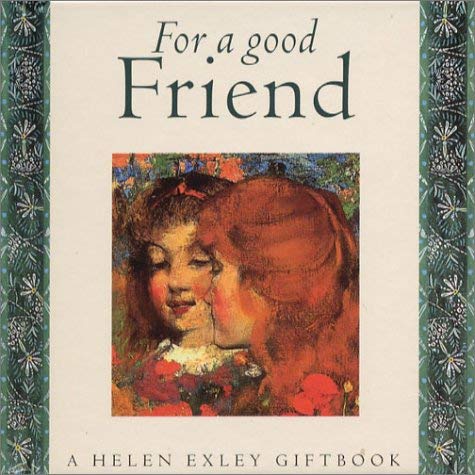 For a Good Friend (Mini Square Books) (9781850157106) by Clarke, Juliette; Exley, Helen