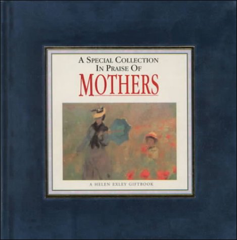 A Special Collection in Praise of Mothers (9781850158417) by Exley, Helen