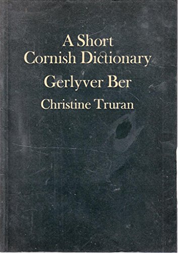 Imagen de archivo de A Short Cornish Dictionary =: Gerlyver Ber a la venta por ThriftBooks-Dallas