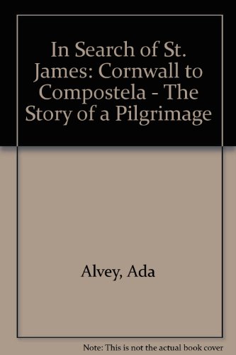 9781850220503: In Search of St. James: Cornwall to Compostela - The Story of a Pilgrimage