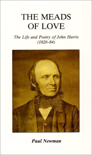 The Meads Of Love - the Life and Poetry of John Harris (1820-84)