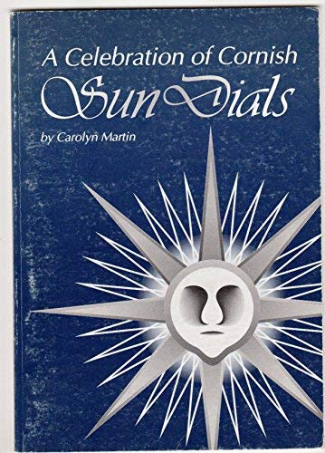 A Celebration of Cornish Sundials (9781850220718) by Carolyn Martin