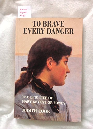 Stock image for To Brave Every Danger: Epic Life of Mary Bryant of Fowey for sale by WorldofBooks