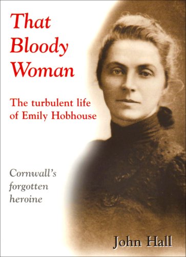 That Bloody Woman: A Biography of Emily Hobhouse (9781850222170) by John Hall