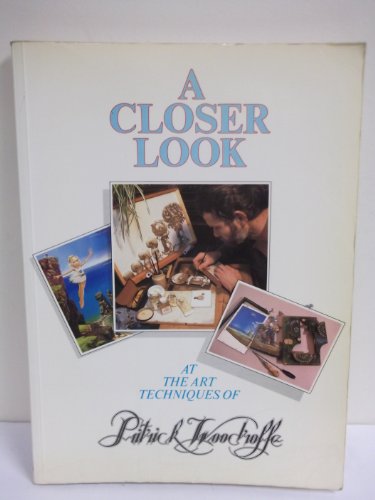 Stock image for A Closer Look: At the Art Techniques of Patrick Woodroffe for sale by ThriftBooks-Dallas