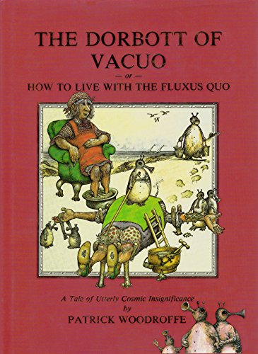 The Dorbott of Vacuo or How to Live with the Fluxus Quo. A Tale of Utterly Cosmic Insignificance....
