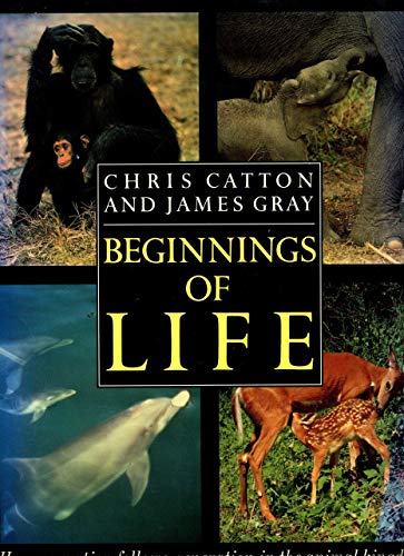 Beginnings of Life: How Generation Follows Generation Inthe Animal Kingdom (9781850281016) by Catton, Chris; Gray, James