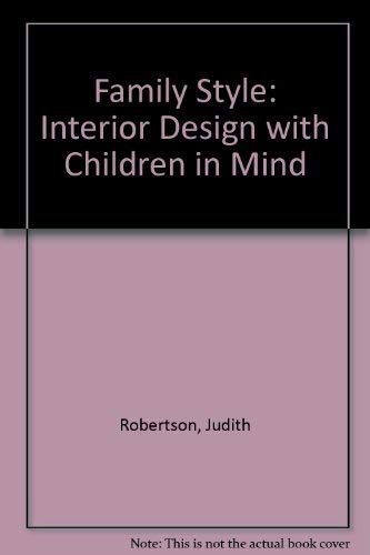 Imagen de archivo de Family Style : Interior Design with Children in Mind, Gardens Too a la venta por Better World Books: West