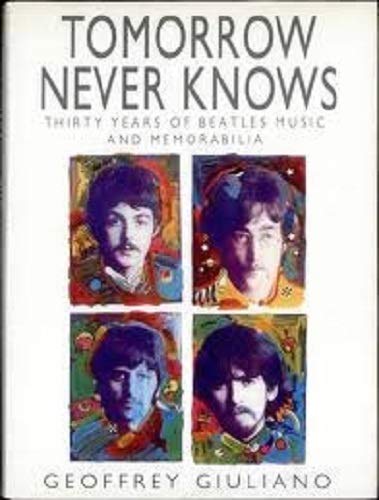 Imagen de archivo de Tomorrow Never Knows: Thirty Years of "Beatles" Music and Memorabilia a la venta por Riverby Books