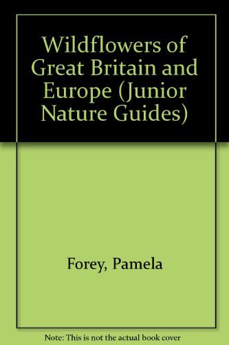 Stock image for Wildflowers of Great Britain and Europe (Junior Nature Guides) for sale by AwesomeBooks