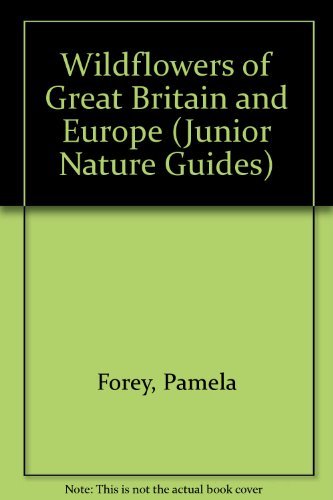 9781850282204: Wild Flowers of Great Britain & Europe (Junior Nature Guides)