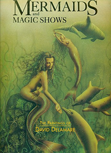 9781850282495: Mermaids and Magic Shows: The Paintings of David Delamare