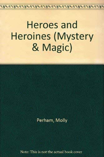 Stock image for Heroes and Heroines (Mystery and Magic) (Mystery & Magic) for sale by Irish Booksellers