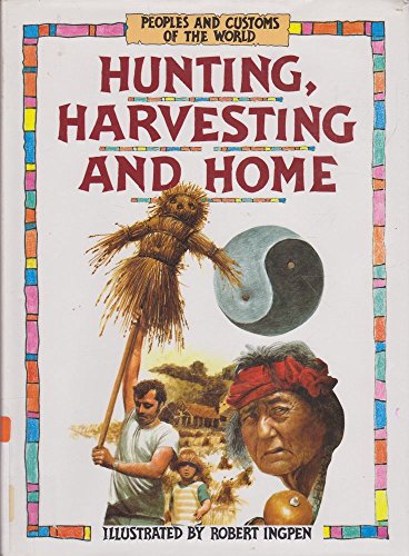 Imagen de archivo de Hunting, Harvesting and Home (People & Customs of the World) a la venta por SecondSale