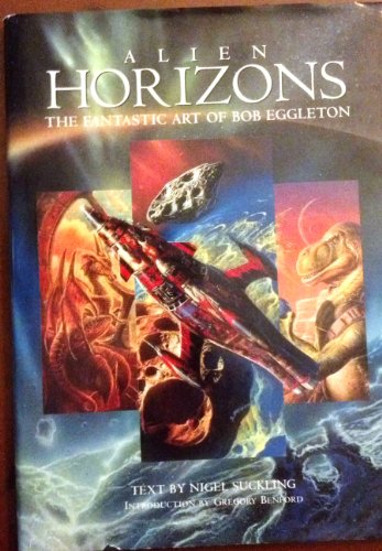 Beispielbild fr Alien Horizons: The Fantastic Art of Bob Eggleton zum Verkauf von SecondSale