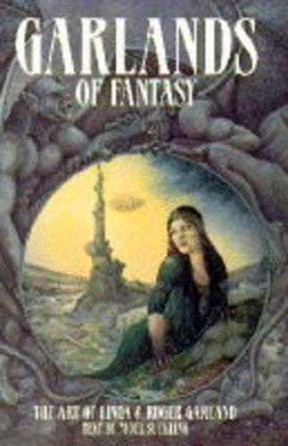 Beispielbild fr Garlands of Fantasy: The Art of Linda and Roger Garland zum Verkauf von Brit Books