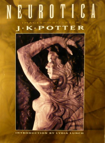 Imagen de archivo de Neurotica: Images of the Bizarre by J.K.Potter a la venta por WorldofBooks