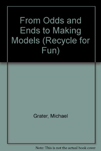 9781850283799: From Odds and Ends to Making Models (Recycle for Fun)