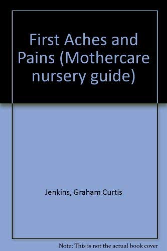 9781850290049: First Aches and Pains (Mothercare nursery guide)