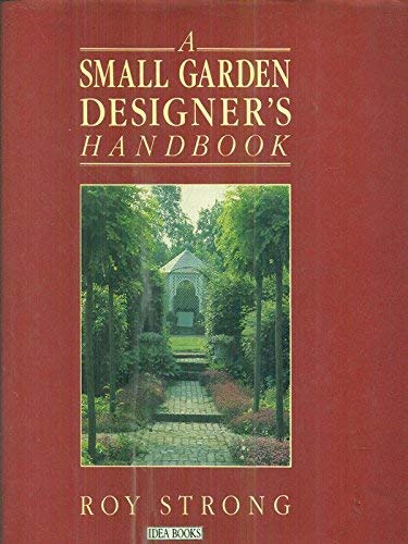 Small Garden Designer's Handbook, A