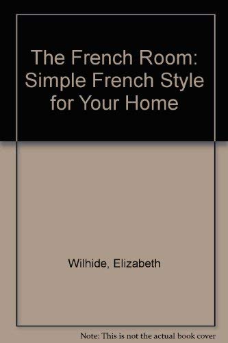 Beispielbild fr The French Room: Simple French Style for Your Home zum Verkauf von WorldofBooks