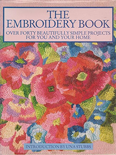 The Embroidery Book - Over Forty Beautifully Simple Projects for You and Your Home