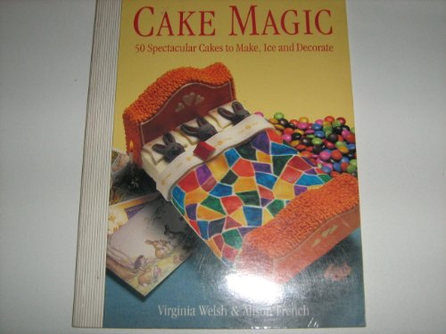 Stock image for Cake Magic: 50 Spectacular Cakes to Make, Ice and Decorate for sale by AwesomeBooks