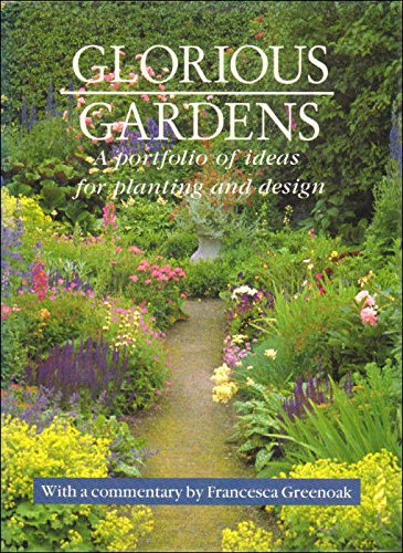 Stock image for Glorious Gardens: A Portfolio of Ideas for Planting and Design for sale by WorldofBooks
