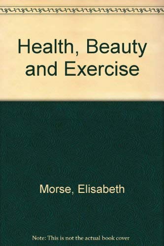 Stock image for Health, Beauty and Exercise for sale by AwesomeBooks