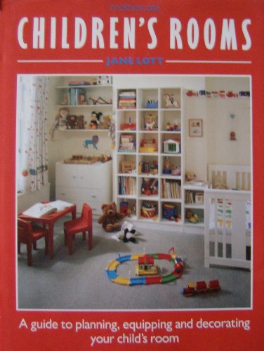 Children's Rooms: A Guide to Planning, Equiping and Decorating Your Child's Room (9781850292111) by Jane Lott