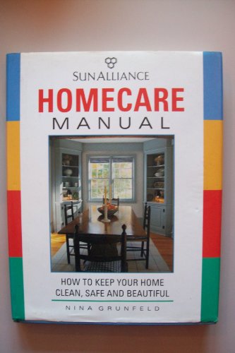 9781850292661: Sun Alliance Home Care Manual: How to Keep Your Home Clean, Safe and Beautiful