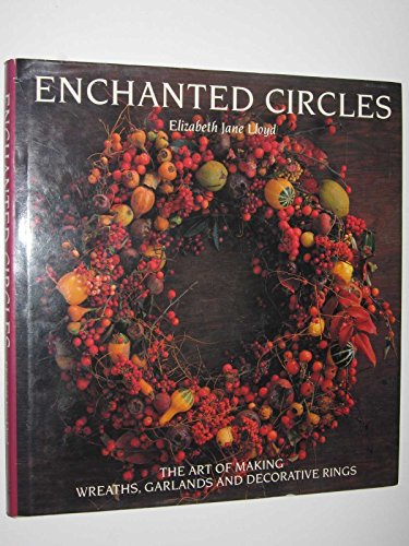 Beispielbild fr Enchanted Circles: Art of Making Wreaths, Garlands and Decorative Rings zum Verkauf von WorldofBooks