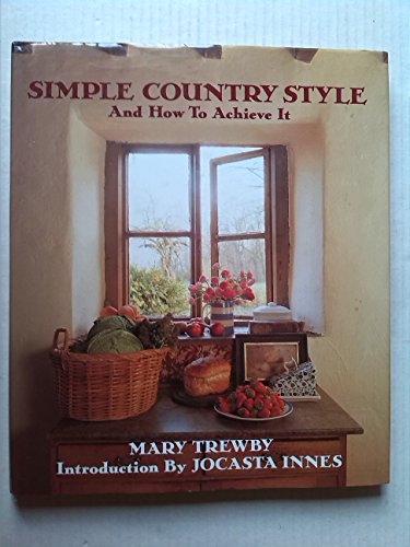 Stock image for Simple Country Style and How to Achieve it for sale by AwesomeBooks