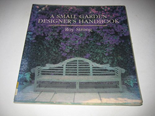 A Small Garden Designer"s Handbook (9781850292821) by Roy Strong