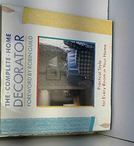 Imagen de archivo de The Complete Home Decorator: Practical Style for Every Room in Your Home a la venta por WorldofBooks