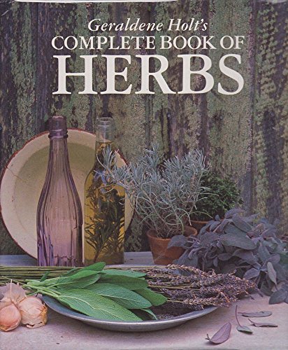 Geraldene Holt's Complete Book of Herbs.