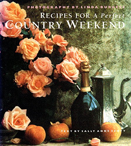 Beispielbild fr Recipes for a Perfect Country Weekend: Seasonal Recipes and Ideas for Relaxed Entertaining zum Verkauf von Ezekial Books, LLC