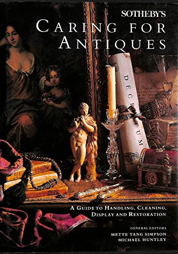 Imagen de archivo de Sotheby's Caring for Antiques : A Guide to Handling, Cleaning, Display and Restoration a la venta por Better World Books