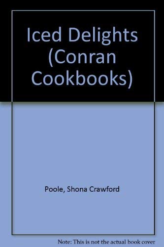 Iced Delights (The Conran Cookbooks) (9781850293569) by Shona Crawford Poole