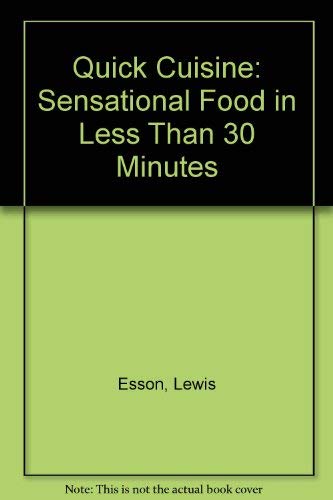 Stock image for Quick Cuisine: Sensational Food in Less Than 30 Minutes for sale by ThriftBooks-Atlanta